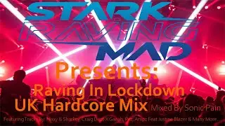 Stark Raving Mad Presents: Raving In Lockdown - Mixed By Sonic Pain ( UK Hardcore / Happy Hardcore )