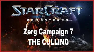 Let's Play StarCraft Remastered - Zerg Campaign Mission 7: The Culling