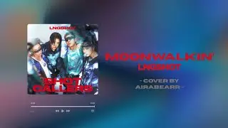 Moonwalkin' - LNGSHOT | Cover by airabearr