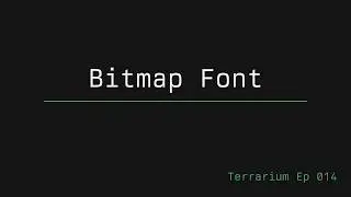 Bitmap Font - Terrarium Ep 14