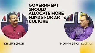 Central and State or UT Governments should allocate more funds for Art & Culture: Mohan Singh