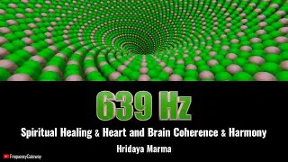 639 Hz + Alpha Brain Waves | Spiritual Healing & Heart and Brain Coherence & Harmony | Hridaya Marma