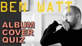 Ben Watt Album Cover Quiz