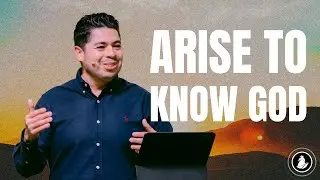 Arise to Know God | Arise