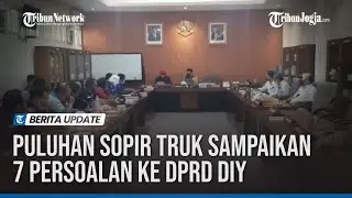 PULUHAN SOPIR TRUK DI DI YOGYAKARTA SAMPAIKAN 7 PERSOALAN KE DPRD