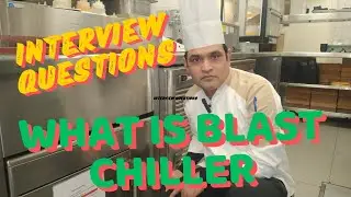 What Is Blast Chiller/ How to use Blast Chiller / What Is Cooling /Interview Questions