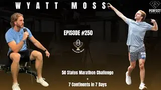 50 States Marathon Challenge with Wyatt Moss - Episode #250