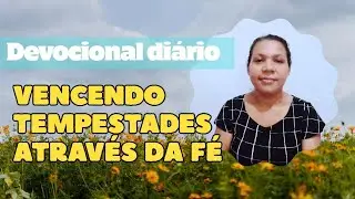 Devocional diário | Vencendo tempestades através da fé 