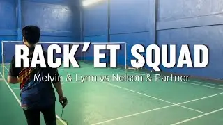 Rack&rsquo;et Squad Badminton Queuing | Melvin & Lynn vs Nelson & Partner