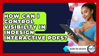 How Can I Control Visibility In InDesign Interactive PDFs? - Design Tool Unlocked