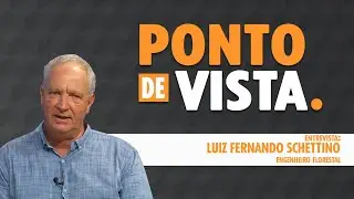 Programa Ponto de Vista - Desmatamento e Crise Hídrica - Luiz Fernando Schettino