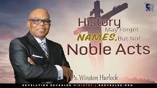 Revelation Revealed | History May Forget Names, But Not Noble Acts | Feb. 20, 2026 | Part 3