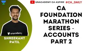 CA Foundation Marathon Series - Accounts Part 2 | Unacademy CA Aspire
