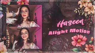 Haseen | Ae Inspired XML Preset | New Alight Motion Preset | Free XML