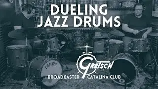 Dueling Jazz Drums | Gretsch Broadkaster vs Catalina Club