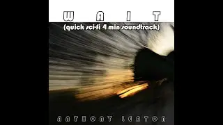'Wait' - Fictional 4 minute Sci-Fi Game Trailer Soundtrack (2019)