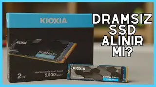 DRAM'i Olmayan SSD'ler Alınır Mı? KIOXIA Exceria Plus G3 İncelemesi