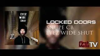 Snupe CB - Locked Doors (ft. Trizzy) [Audio] | First Media TV