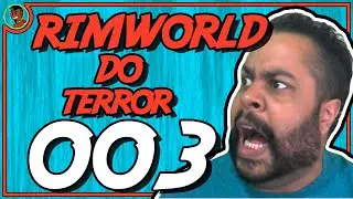Rimworld PT BR #003 - Rimworld do Terror - Tonny Gamer