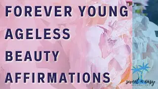 Anti Age Affirmations - Ageless Beauty Affirmations