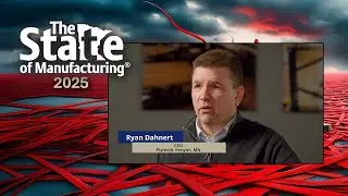 Manufacturing insights - workforce, taxes, economy. State of Manufacturing&reg; 2025.