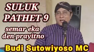 SULUK PATHET 9 (Semar Eka den prayitno...) || Budi Sutowiyoso MC @mbahsutonew7521