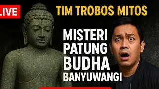 Live Tim Trobos Mitos - Misteri Patung Budha Banyuwangi Sabtu, 6.12.25