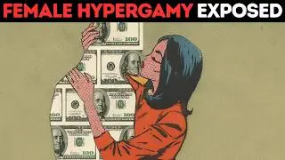 The Uncomfortable Truth About Female Hypergamy