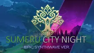 Sumeru City Night | Epic Synthwave Ver.