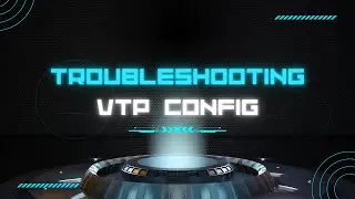 CCNA [GUIDE] How to solve 4.4.3:Troubleshooting the VTP Configuration