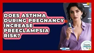 Does Asthma During Pregnancy Increase Preeclampsia Risk? - Everyday Asthma Tips