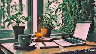 🎷Midweek Jazz Escape 🎶 Chill Instrumentals for Mental Clarity, Creative Flow & Peaceful Energy Tod