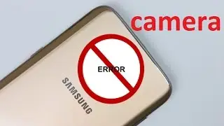 Samsung Galaxy S7 camera error