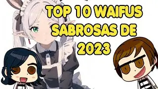 TOP WAIFUS 2023 (RESUBIDO)