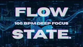 Flow State // 1 Hour Deep House for Focus 🧠 Coding & Study Mix (105 BPM)