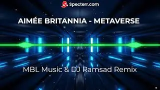 AIM&Eacute;E BRITANNIA - METAVERSE (MBL Music & DJ Ramsad Remix)