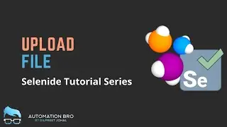 Upload file using Selenide | Selenide Tutorial Series