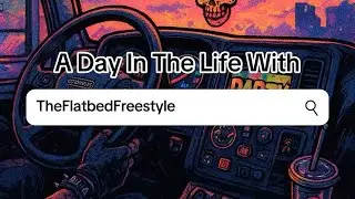 Day In The Life Of a Flatbed Trucker