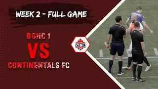 CSL 2022 | BGHC 1 vs Continentals FC | Week 2 | Full Game