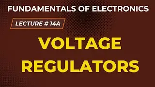 Fundamentals of Electronics | Lecture - 14 A | Voltage Regulators
