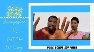 7 Goals Accomplished By Full Time RV Living | PLUS BONUS SURPRISE