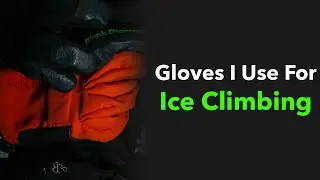 The Gloves I Use For Ice Climbing