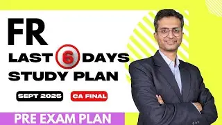 FR Study Last Week 6 Day Pre Exam Study Plan | Days, Sequence, Hours & all you need to know