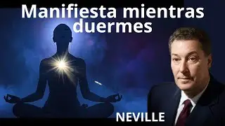 Visualizaci&oacute;n efectiva de Neville Goddard Y Manifiesta ahora tus deseos mientras duermes