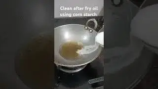 Clean after fry oil using corn starch #cooking #kitchentips #kitchenhacks #shorts #youtubeshorts