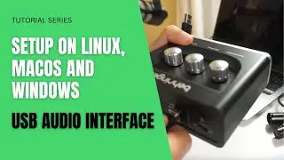How to setup a USB Audio Interface in Linux, Windows and MacOS