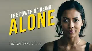 The Power of being ALONE - The Importance Of Solitude