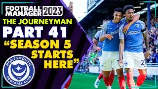 SEASON 5 STARTS HERE! | FM23 Journeyman #41 (Portsmouth) | FOOTBALL MANAGER 2023