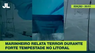 Tempestade no litoral: marinheiro relata momento de terror em alto-mar | JCL