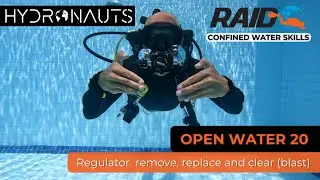 Regulator Remove, Replace & Clear (Blast) | RAID Open Water 20 Confined Skills | Neutrally Buoyant